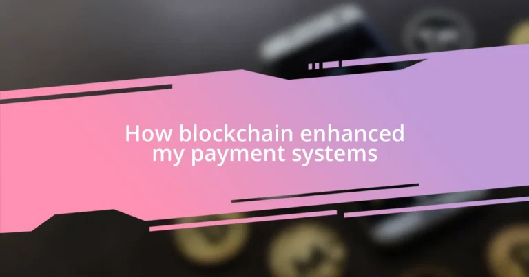 How blockchain enhanced my payment systems