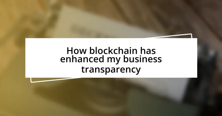 How blockchain has enhanced my business transparency