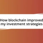 How blockchain improved my investment strategies