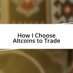 How I Choose Altcoins to Trade