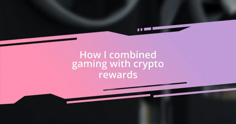 How I combined gaming with crypto rewards