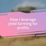 How I leverage yield farming for profits