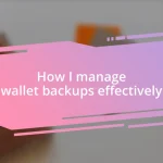 How I manage wallet backups effectively