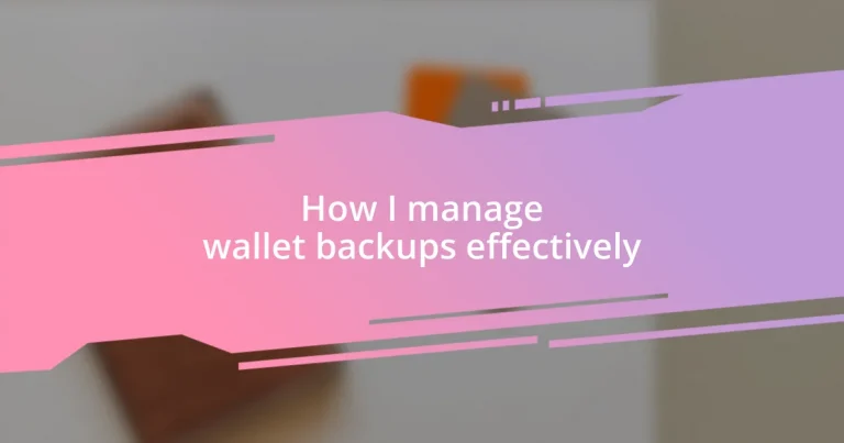 How I manage wallet backups effectively