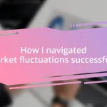 How I navigated market fluctuations successfully