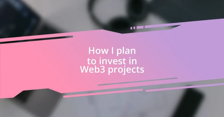 How I plan to invest in Web3 projects