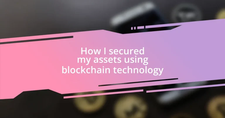 How I secured my assets using blockchain technology