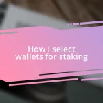 How I select wallets for staking