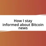 How I stay informed about Bitcoin news