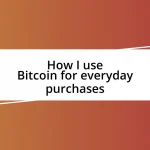 How I use Bitcoin for everyday purchases