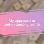 My approach to understanding trends