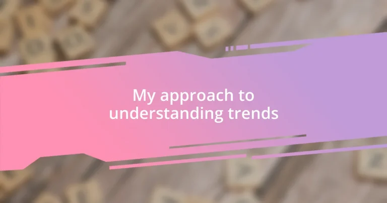 My approach to understanding trends