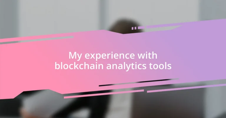 My experience with blockchain analytics tools