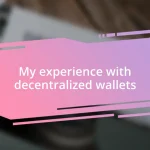 My experience with decentralized wallets