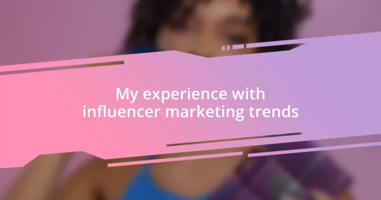 My experience with influencer marketing trends