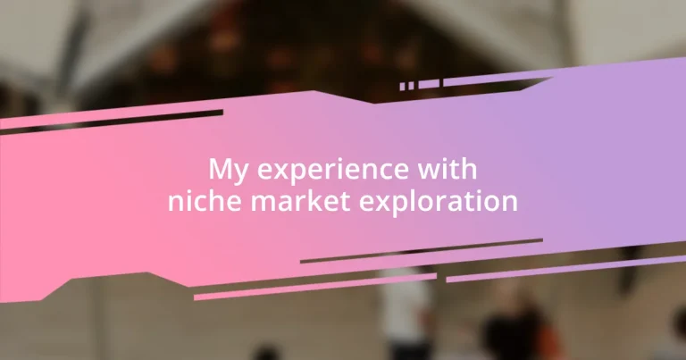 My experience with niche market exploration