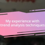 My experience with trend analysis techniques