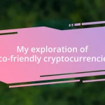 My exploration of eco-friendly cryptocurrencies