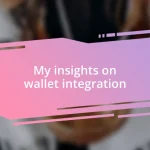 My insights on wallet integration