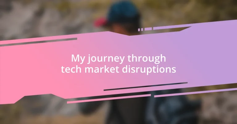 My journey through tech market disruptions