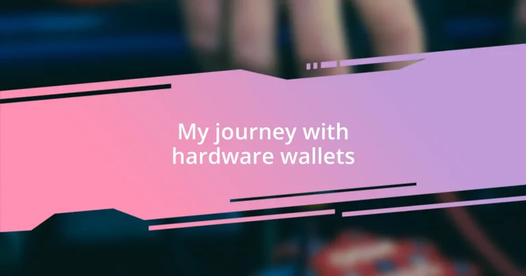 My journey with hardware wallets