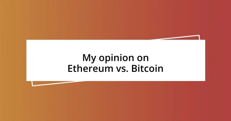 My opinion on Ethereum vs. Bitcoin