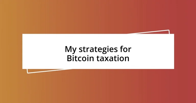 My strategies for Bitcoin taxation