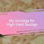 My Strategy for High-Yield Savings