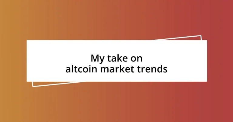 My take on altcoin market trends