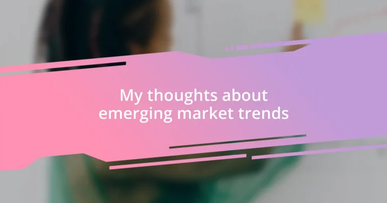 My thoughts about emerging market trends