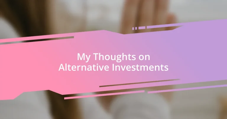 My Thoughts on Alternative Investments