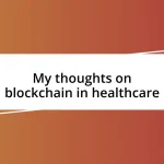 My thoughts on blockchain in healthcare