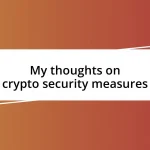 My thoughts on crypto security measures