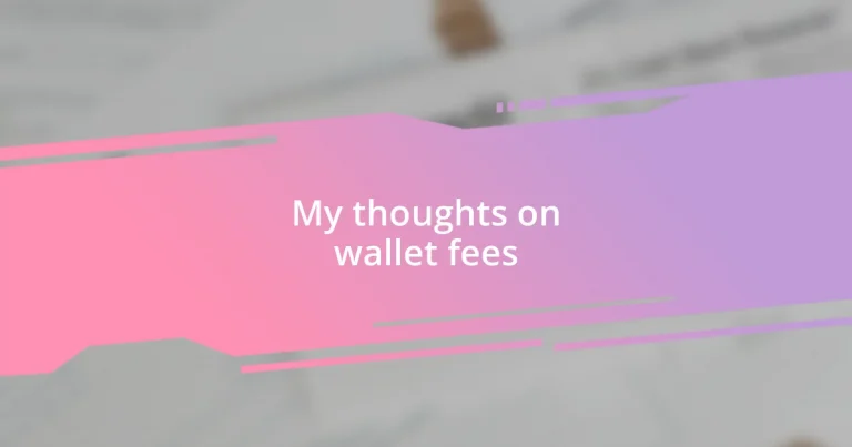 My thoughts on wallet fees