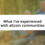 What I’ve experienced with altcoin communities