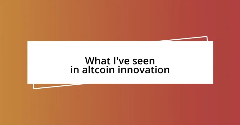 What I’ve seen in altcoin innovation