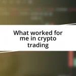 What worked for me in crypto trading