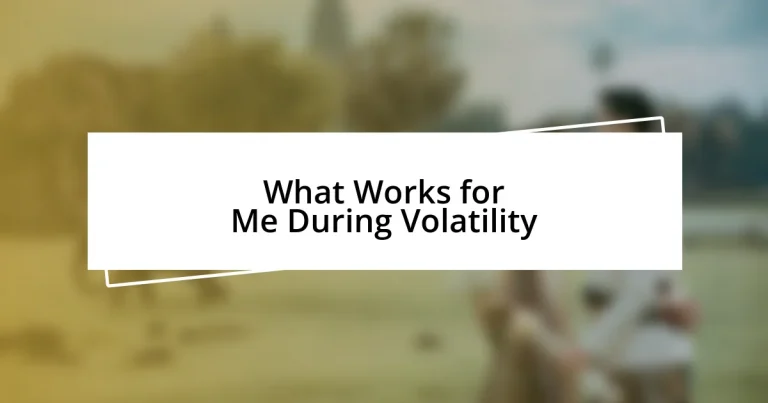 What Works for Me During Volatility