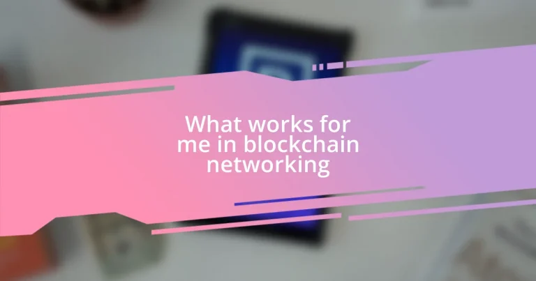 What works for me in blockchain networking