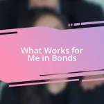 What Works for Me in Bonds