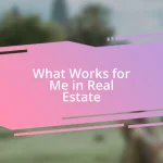 What Works for Me in Real Estate