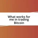 What works for me in trading Bitcoin