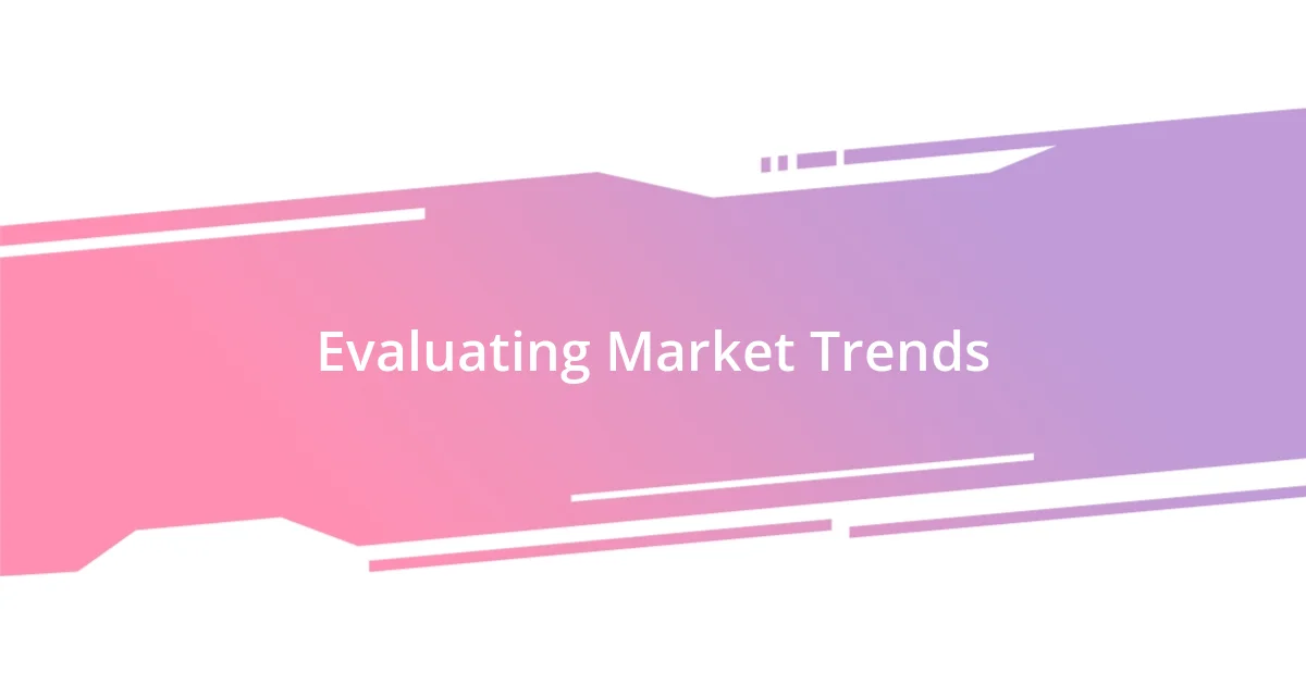 Evaluating Market Trends