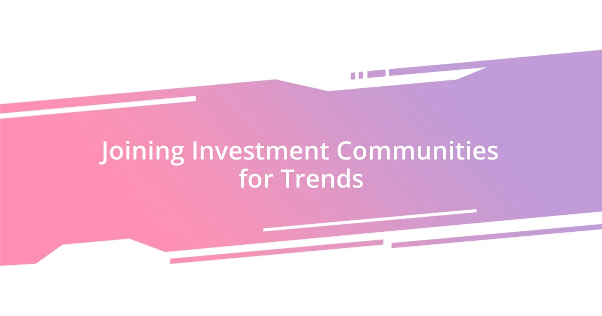 Joining Investment Communities for Trends