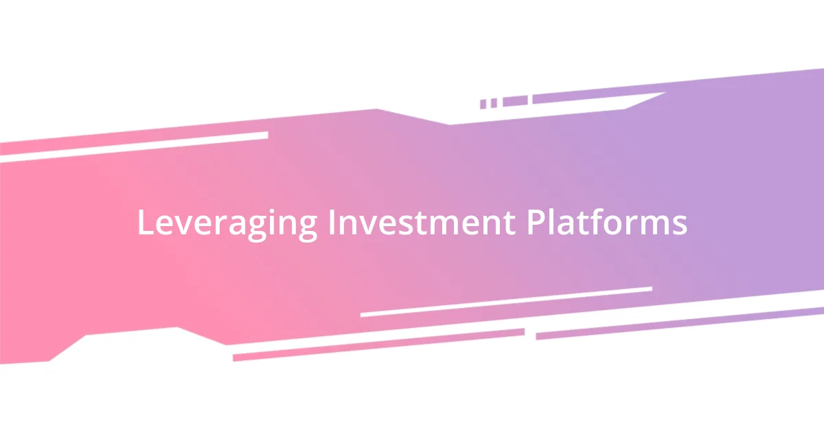 Leveraging Investment Platforms