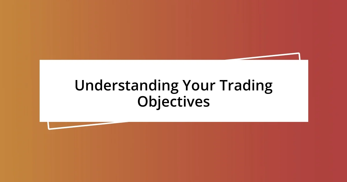 Understanding Your Trading Objectives