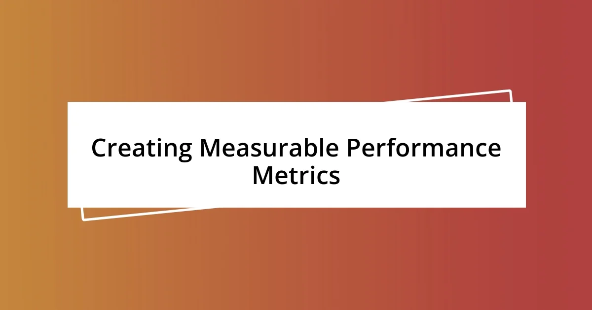 Creating Measurable Performance Metrics