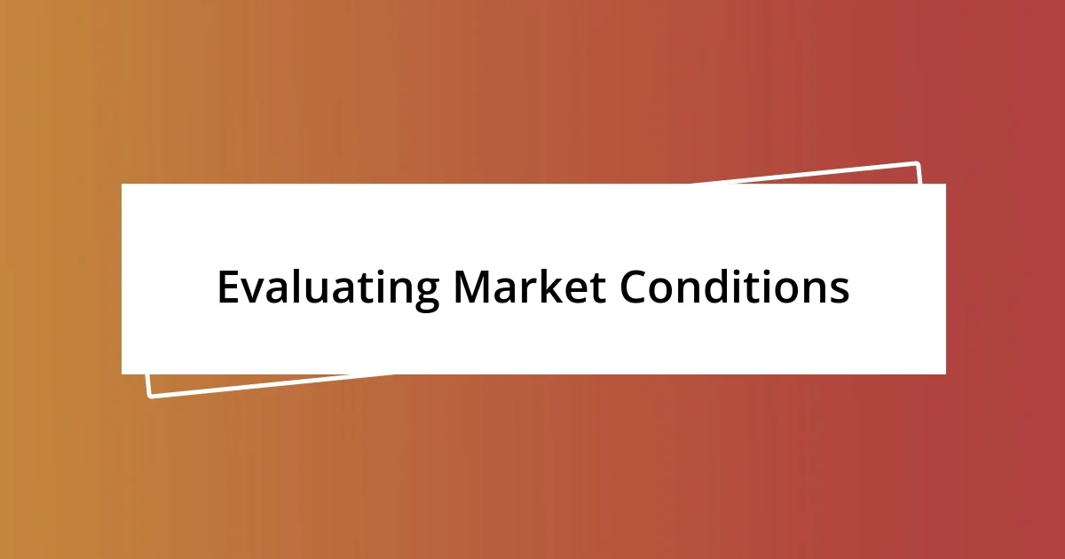 Evaluating Market Conditions