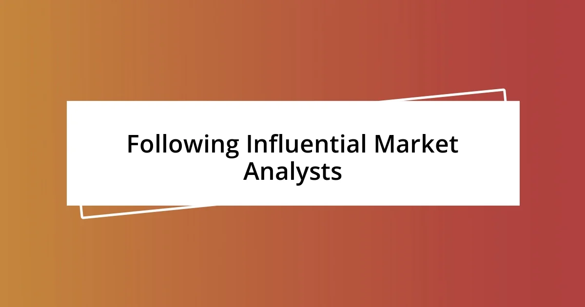 Following Influential Market Analysts