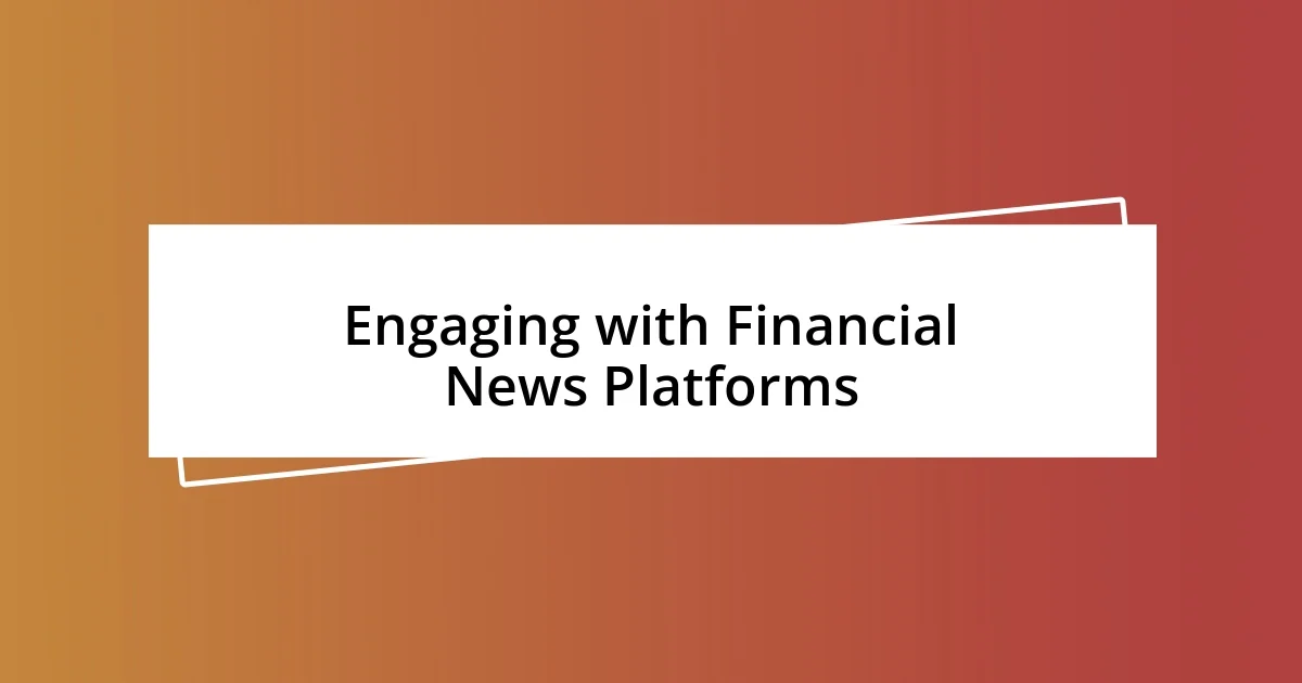 Engaging with Financial News Platforms